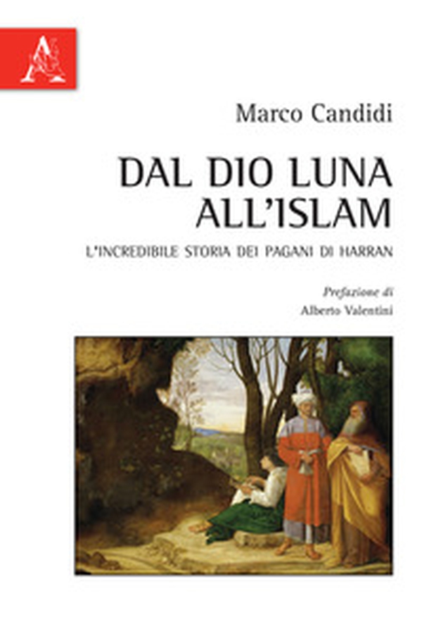 Dal Dio Luna all'Islam. L'incredibile storia dei pagani di Harran - Librerie.coop Dal Dio Luna all'Islam. L'incredibile storia dei pagani di Harran - Librerie.coop