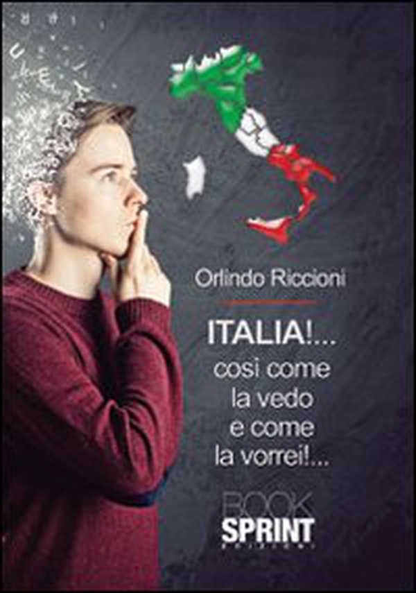 Italia! Così come la vedo e come la vorrei - Librerie.coop Italia! Così come la vedo e come la vorrei - Librerie.coop