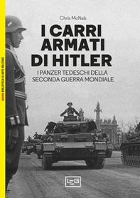 I carri armati di Hitler. I Panzer tedeschi della Seconda guerra mondiale - Librerie.coop