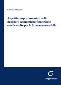 Aspetti comportamentali nelle decisioni economiche-finanziarie e nelle scelte per la finanza sostenibile - Librerie.coop