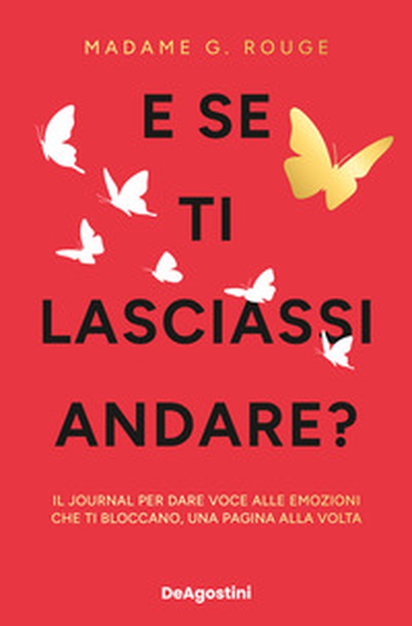 E se ti lasciassi andare? Il journal per dare voce alle emozioni che ti bloccano, una pagina alla volta - Librerie.coop E se ti lasciassi andare? Il journal per dare voce alle emozioni che ti bloccano, una pagina alla volta - Librerie.coop