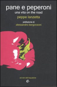 Pane e peperoni. Una vita on the road - Librerie.coop