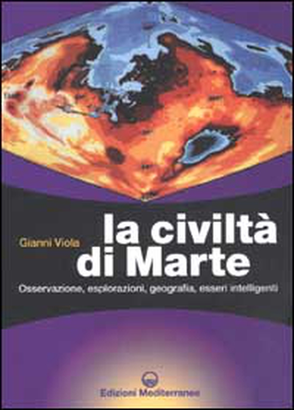 La civiltà di Marte. Osservazione, esplorazioni, geografia, esseri intelligenti - Librerie.coop La civiltà di Marte. Osservazione, esplorazioni, geografia, esseri intelligenti - Librerie.coop