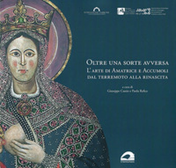 Oltre una sorte avversa. L'arte di Amatrice e Accumoli dal terremoto alla rinascita - Librerie.coop Oltre una sorte avversa. L'arte di Amatrice e Accumoli dal terremoto alla rinascita - Librerie.coop