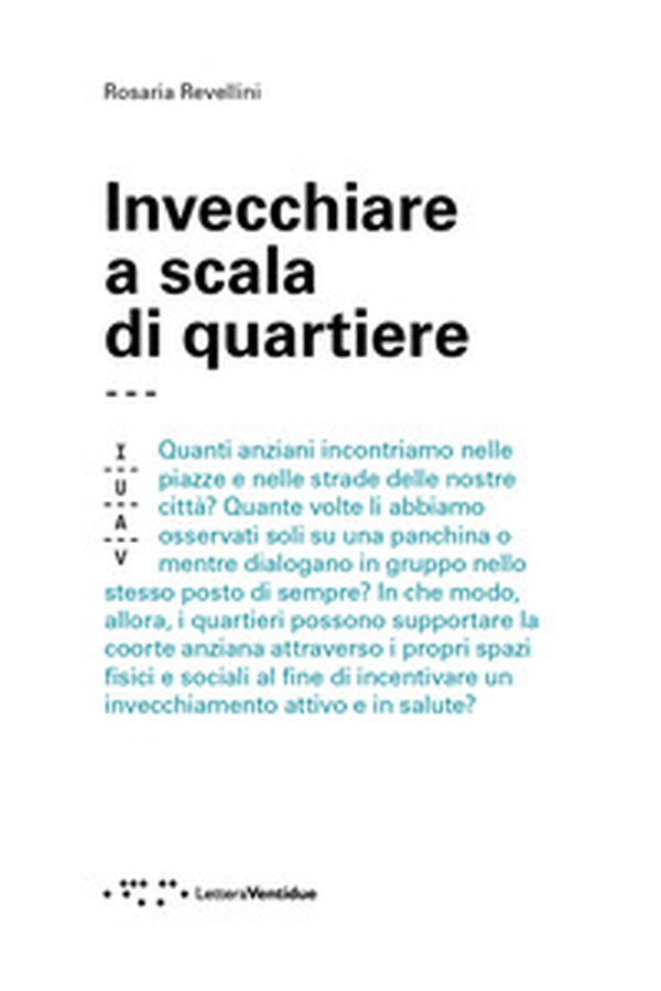 Invecchiare a scala di quartiere - Librerie.coop Invecchiare a scala di quartiere - Librerie.coop