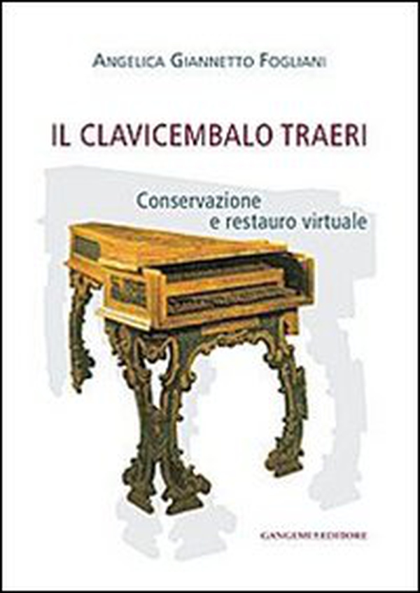 Il clavicembalo Traeri. Conservazione e restauro virtuale - Librerie.coop Il clavicembalo Traeri. Conservazione e restauro virtuale - Librerie.coop
