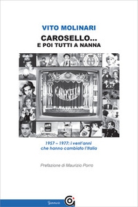 Carosello... e poi tutti a nanna. 1957-1977: i vent'anni che hanno cambiato l'Italia - Librerie.coop