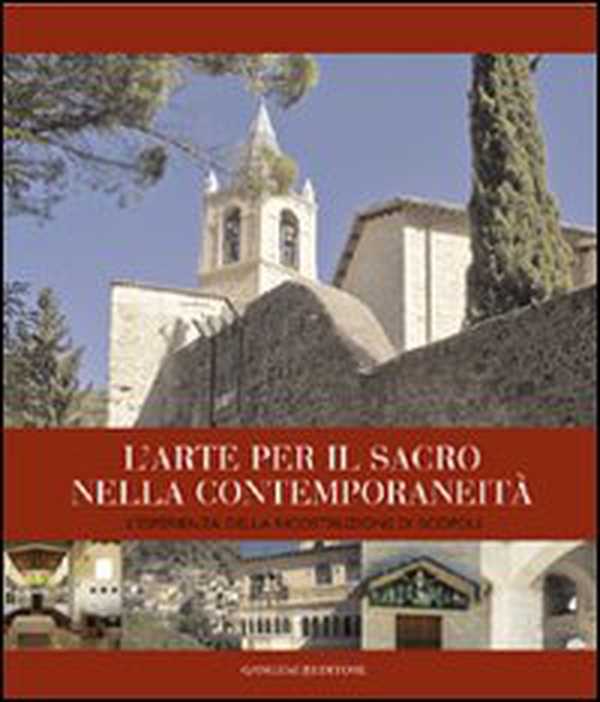 L'arte per il sacro nella contemporaneità. L'esperienza della ricostruzione di Scopoli - Librerie.coop L'arte per il sacro nella contemporaneità. L'esperienza della ricostruzione di Scopoli - Librerie.coop