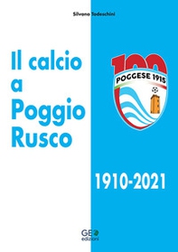 Il calcio a Poggio Rusco 1910-2021 - Librerie.coop