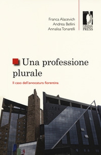 Una professione plurale. Il caso dell'avvocatura fiorentina - Librerie.coop