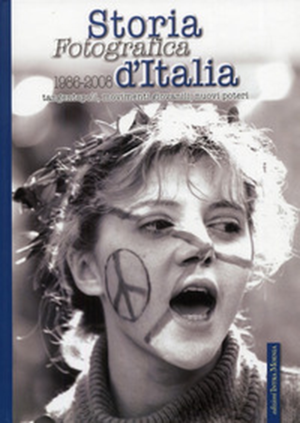 Storia fotografica d'Italia (1986-2008). Tangentopoli, movimenti giovanili, nuovi poteri - Librerie.coop Storia fotografica d'Italia (1986-2008). Tangentopoli, movimenti giovanili, nuovi poteri - Librerie.coop