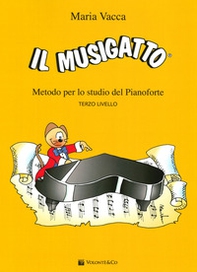 Il Musigatto. Metodo per lo studio del pianoforte. Terzo livello - Librerie.coop