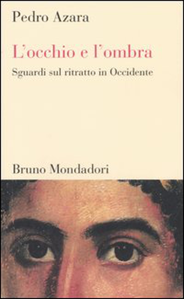 L'occhio e l'ombra. Sguardi sul ritratto in Occidente - Librerie.coop L'occhio e l'ombra. Sguardi sul ritratto in Occidente - Librerie.coop