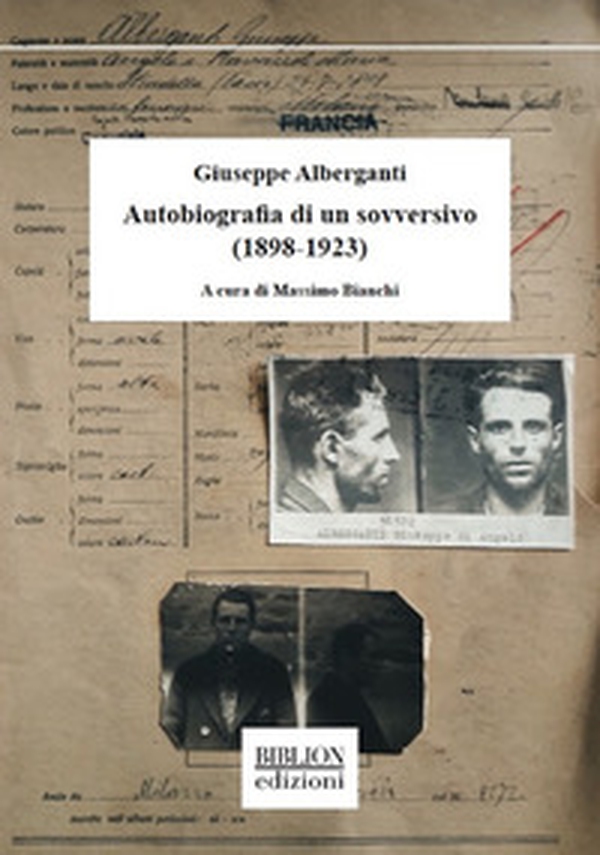 Giuseppe Alberganti. Autobiografia di un sovversivo (1898-1923) - Librerie.coop Giuseppe Alberganti. Autobiografia di un sovversivo (1898-1923) - Librerie.coop