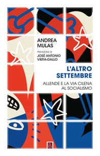 L'altro settembre. Allende e la via cilena al socialismo - Librerie.coop