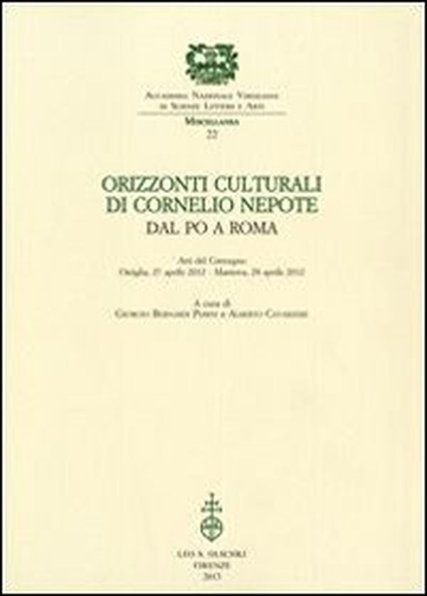Orizzonti culturali di Cornelio Nepote. Dal Po a Roma. Atti del Convegno (Ostiglia, 27 aprile 2012 - Mantova, 28 aprile 2012) - Librerie.coop Orizzonti culturali di Cornelio Nepote. Dal Po a Roma. Atti del Convegno (Ostiglia, 27 aprile 2012 - Mantova, 28 aprile 2012) - Librerie.coop