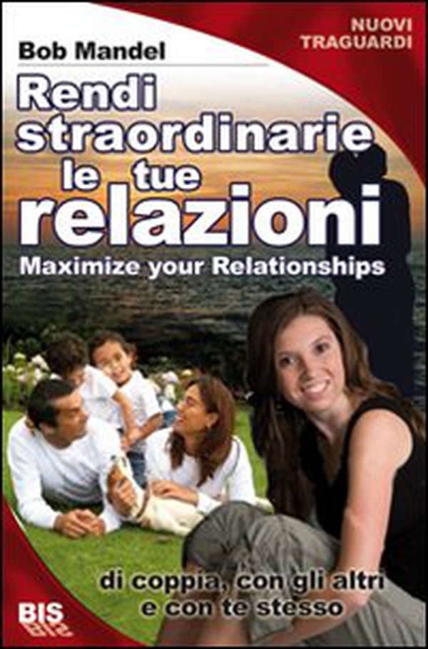 Vivi relazioni straordinarie. Di coppia, con gli altri e con te stesso - Librerie.coop Vivi relazioni straordinarie. Di coppia, con gli altri e con te stesso - Librerie.coop