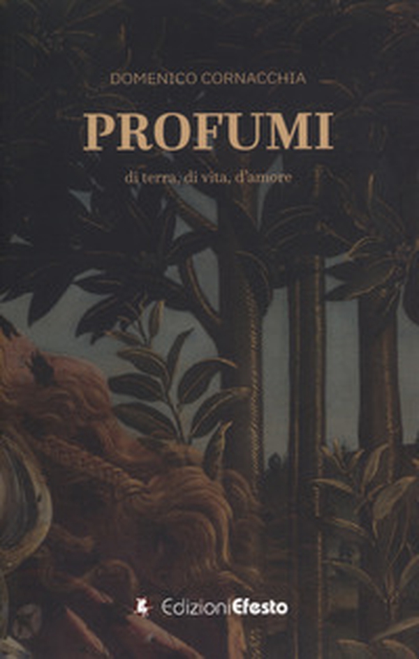 Profumi. Di terra, di vita, d'amore - Librerie.coop Profumi. Di terra, di vita, d'amore - Librerie.coop