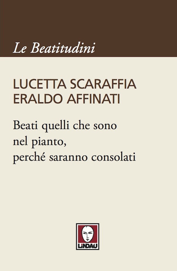 Beati quelli che sono nel pianto, perché saranno consolati - Librerie.coop Beati quelli che sono nel pianto, perché saranno consolati - Librerie.coop