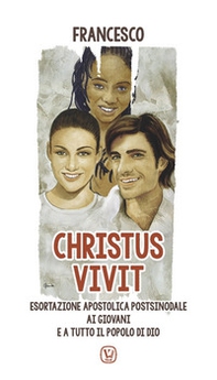 «Christus vivit». Esortazione apostolica postsinodale ai giovani e a tutto il popolo di Dio - Librerie.coop