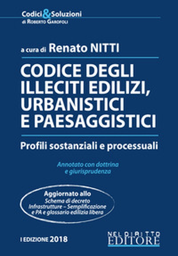Codice degli illeciti edilizi, urbanistici e paesaggistici. Profili sostanziali e processuali. Annotato con dottrina e giurisprudenza - Librerie.coop Codice degli illeciti edilizi, urbanistici e paesaggistici. Profili sostanziali e processuali. Annotato con dottrina e giurisprudenza - Librerie.coop