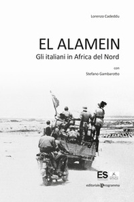 El Alamein. Gli italiani in Africa del Nord - Librerie.coop