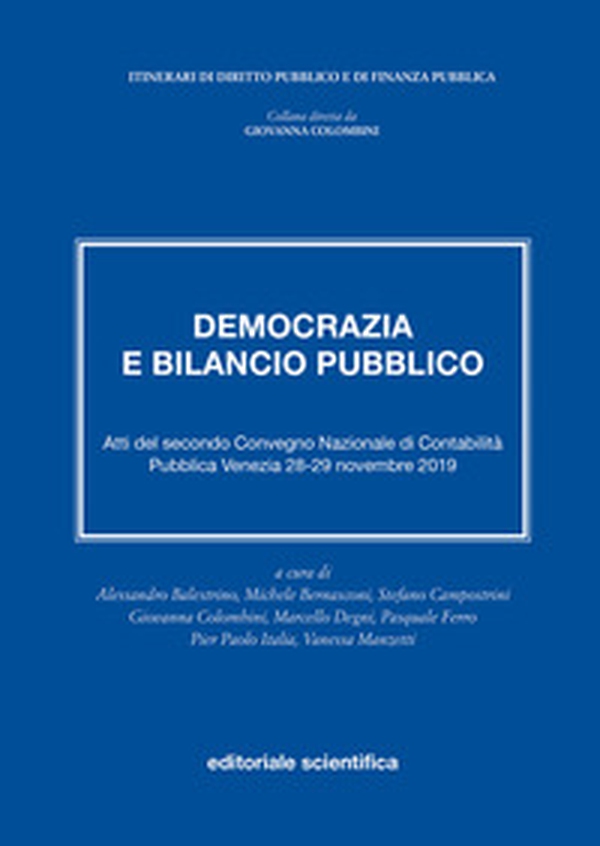 Democrazia e bilancio pubblico. Atti del secondo Convegno Nazionale di Contabilità Pubblica. Venezia, 28-29 novembre 2019 - Librerie.coop Democrazia e bilancio pubblico. Atti del secondo Convegno Nazionale di Contabilità Pubblica. Venezia, 28-29 novembre 2019 - Librerie.coop