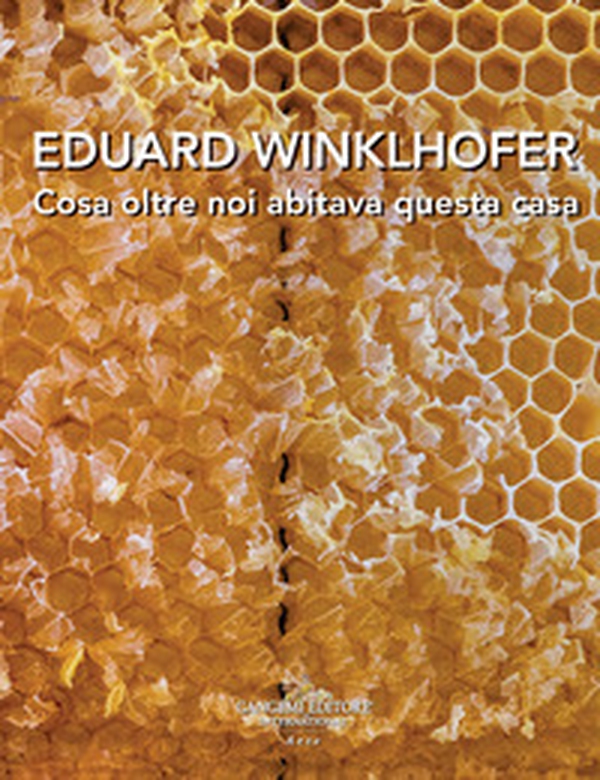 Eduard Winklhofer. Cosa oltre noi abitava questa casa. Ediz. italiana e tedesca - Librerie.coop Eduard Winklhofer. Cosa oltre noi abitava questa casa. Ediz. italiana e tedesca - Librerie.coop