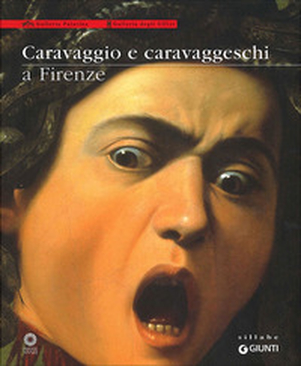 Caravaggio e caravaggeschi a Firenze. Catalogo della mostra (Firenze, 22 maggio-10 ottobre 2010) - Librerie.coop Caravaggio e caravaggeschi a Firenze. Catalogo della mostra (Firenze, 22 maggio-10 ottobre 2010) - Librerie.coop
