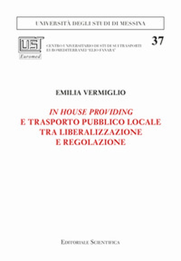 In house providing e trasporto pubblico locale tra liberalizzazione e regolazione - Librerie.coop In house providing e trasporto pubblico locale tra liberalizzazione e regolazione - Librerie.coop
