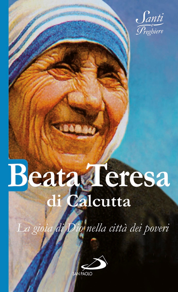 Beata Teresa di Calcutta. La gioia di Dio nella città dei poveri - Librerie.coop Beata Teresa di Calcutta. La gioia di Dio nella città dei poveri - Librerie.coop
