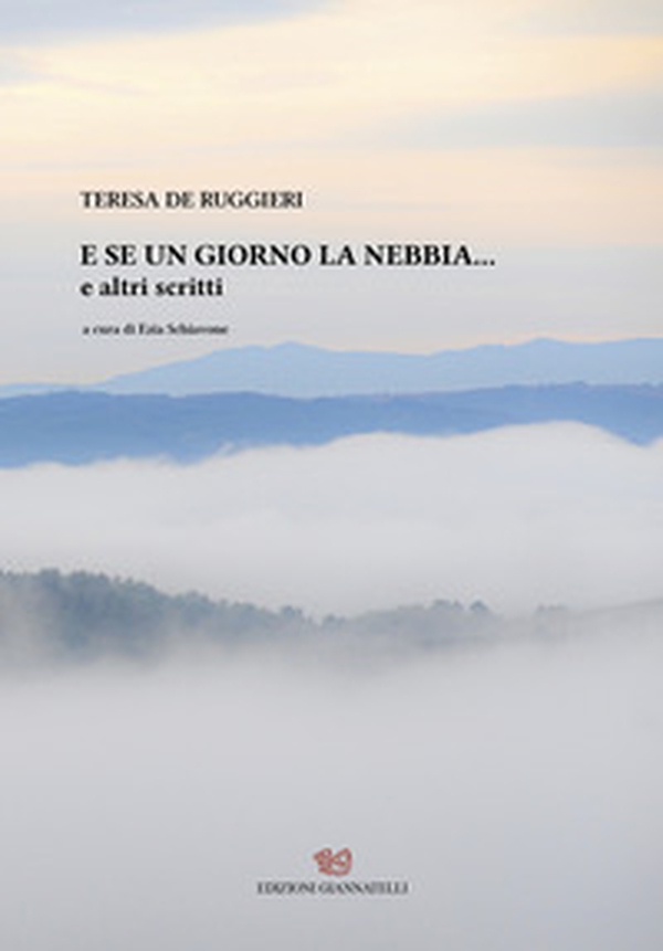 E se un giorno la nebbia... e altri scritti - Librerie.coop E se un giorno la nebbia... e altri scritti - Librerie.coop