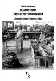 Eravamo ribelli. Le operaie del tabacco in Italia - Librerie.coop