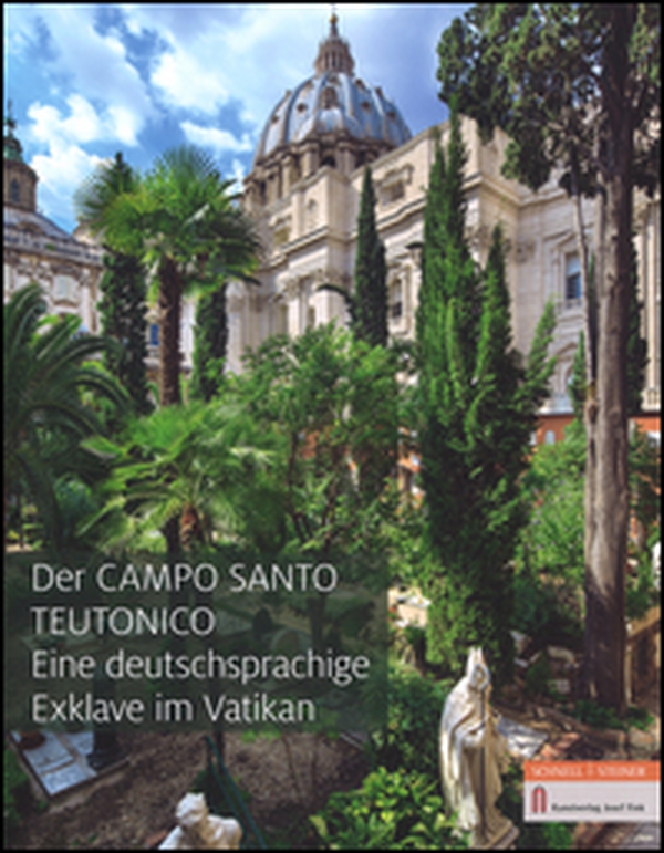 Der Campo Santo Teutonico. Eine Deutsche Exklave im Vatikan - Librerie.coop Der Campo Santo Teutonico. Eine Deutsche Exklave im Vatikan - Librerie.coop
