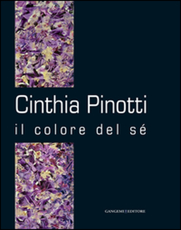 Cinthia Pinotti. Il colore del sé. Catalogo della mostra (Roma, 14-28 gennaio 2015) - Librerie.coop Cinthia Pinotti. Il colore del sé. Catalogo della mostra (Roma, 14-28 gennaio 2015) - Librerie.coop
