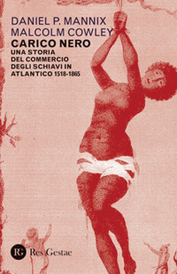Carico nero. Una storia del commercio degli schiavi in Atlantico. 1518-1865 - Librerie.coop Carico nero. Una storia del commercio degli schiavi in Atlantico. 1518-1865 - Librerie.coop