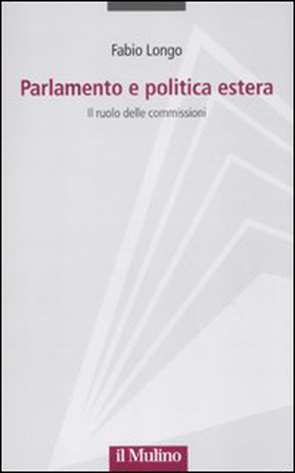 Parlamento e politica estera. Il ruolo delle commissioni - Librerie.coop Parlamento e politica estera. Il ruolo delle commissioni - Librerie.coop