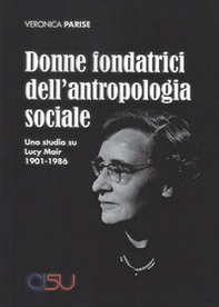 Donne fondatrici dell'antropologia sociale. Uno studio su Lucy Mair 1901-1986 - Librerie.coop