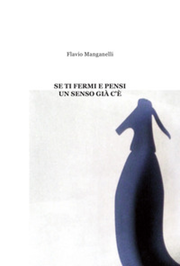 Se ti fermi e pensi un senso già c'è - Librerie.coop Se ti fermi e pensi un senso già c'è - Librerie.coop