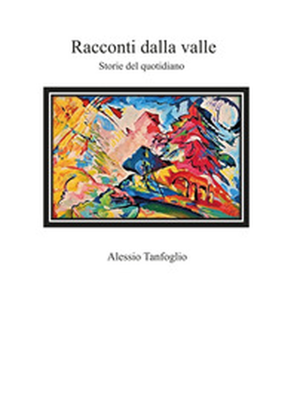 Racconti dalla valle. Storie del quotidiano - Librerie.coop Racconti dalla valle. Storie del quotidiano - Librerie.coop