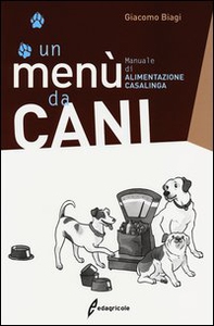 Un menù da cani. Manuale di alimentazione casalinga - Librerie.coop