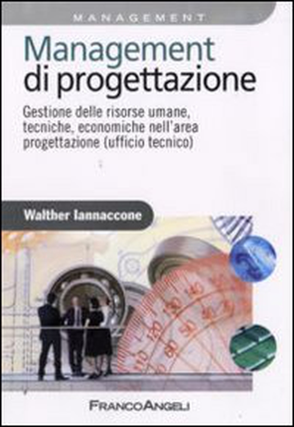 Management di progettazione. Gestione delle risorse umane, tecniche, economiche nell'area progettazione (ufficio tecnico) - Librerie.coop Management di progettazione. Gestione delle risorse umane, tecniche, economiche nell'area progettazione (ufficio tecnico) - Librerie.coop