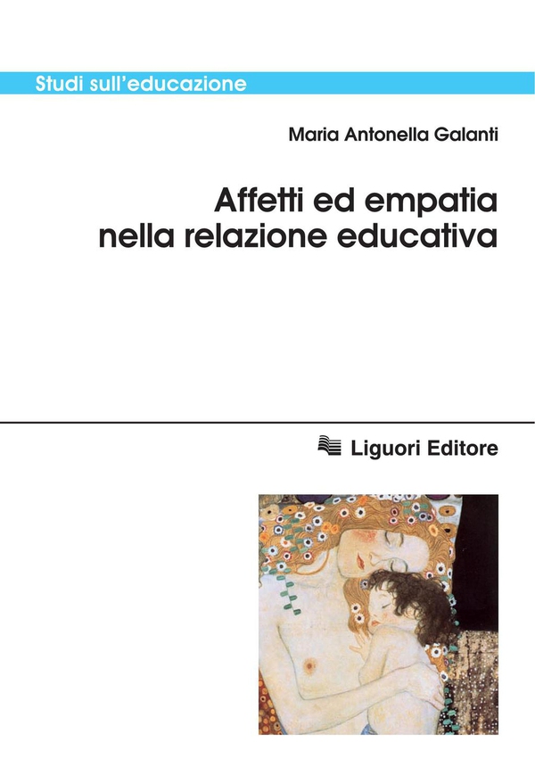Affetti ed empatia nella relazione educativa - Librerie.coop Affetti ed empatia nella relazione educativa - Librerie.coop