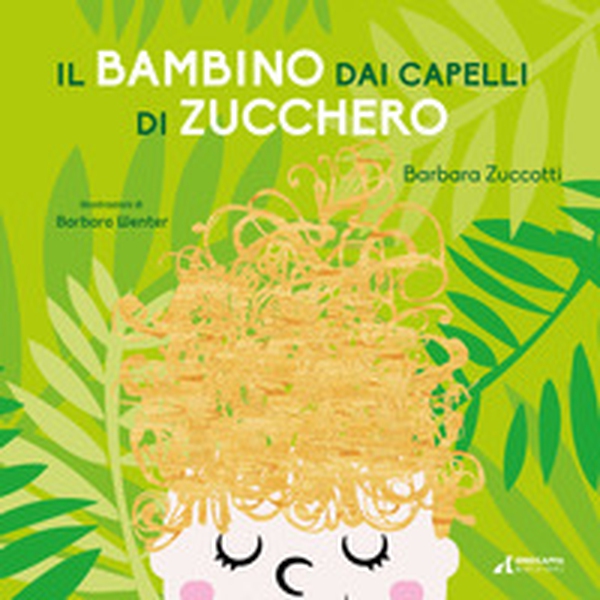 Il bambino dai capelli di zucchero - Librerie.coop Il bambino dai capelli di zucchero - Librerie.coop