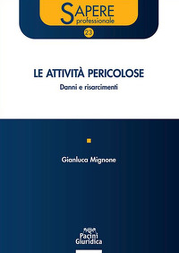 Le attività pericolose. Danni e risarcimenti - Librerie.coop Le attività pericolose. Danni e risarcimenti - Librerie.coop