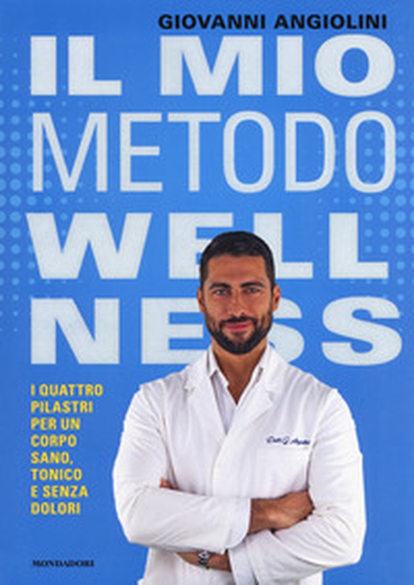 Il mio metodo wellness. I quattro pilastri per un corpo sano, tonico e senza dolori - Librerie.coop Il mio metodo wellness. I quattro pilastri per un corpo sano, tonico e senza dolori - Librerie.coop