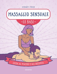 Massaggio sensuale. Le basi. Guida al piacere e all'intimità - Librerie.coop