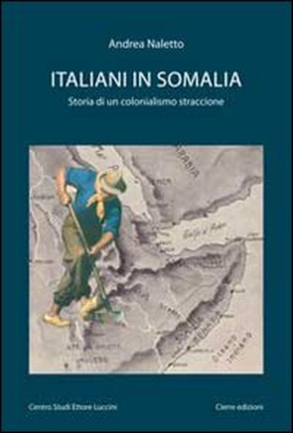 Italiani in Somalia. Storia di un colonialismo straccione - Librerie.coop Italiani in Somalia. Storia di un colonialismo straccione - Librerie.coop