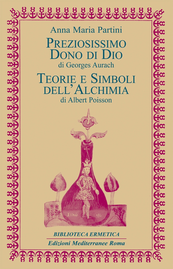 Preziosissimo dono di Dio / Teorie e simboli dell'Alchimia - Librerie.coop Preziosissimo dono di Dio / Teorie e simboli dell'Alchimia - Librerie.coop