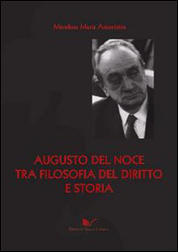 Augusto Del Noce tra filosofia del diritto e storia - Librerie.coop Augusto Del Noce tra filosofia del diritto e storia - Librerie.coop